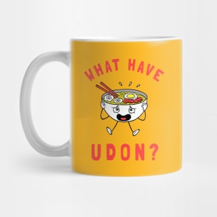 What Have Udon? Mug